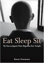 Eat Sleep Sit: My Year at Japan's Most Rigorous Zen Temple