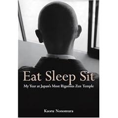 Eat Sleep Sit: My Year at Japan's Most Rigorous Zen Temple: Kaoru Nonomura, Juliet Winters Carpenter