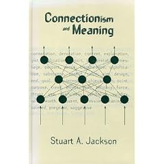 Connectionism and Meaning: From Truth Conditions to Weight Representations (Ablex Series in Artificial Intelligence)