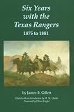  : Six Years with the Texas Rangers, 1875 to 1881