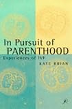 In Pursuit of Parenthood: Experiences of IVF
