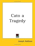  : Cato: A Tragedy