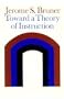 Toward a Theory of Instruction (Belknap Press)