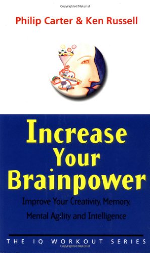 Increase Your Brainpower: Improve your creativity, memory, mental agility and intelligence