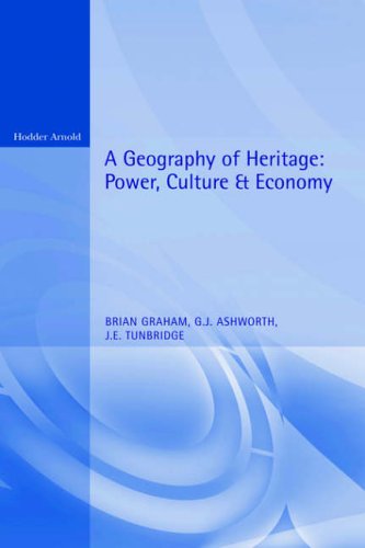 A Geography of Heritage: Power, Culture and Economy (Hodder Arnold Publication)