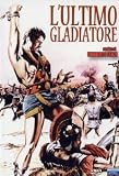 L`Ultimo Gladiatore ( Italienische Fassung ) - Richard Harrison; Lisa Gastoni; Maril� Tolo; Jean Claudio; Livio Lorenzon
