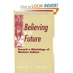 Believing in the Future: Toward a Missiology of Western Culture (Christian Mission and Modern Culture)