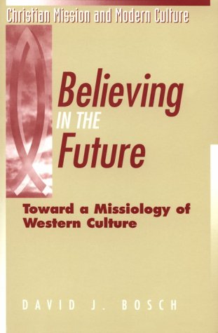 Believing in the Future: Toward a Missiology of Western Culture (Christian Mission and Modern Culture) under Social Theology in The Books Store