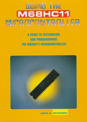 using the m68hc11 microcontroller a guide to interfacing and programming