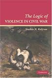 The Logic of Violence in Civil War (Cambridge Studies in Comparative Politics)