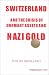 Switzerland and the Crisis of Dormant Assets and Nazi Gold