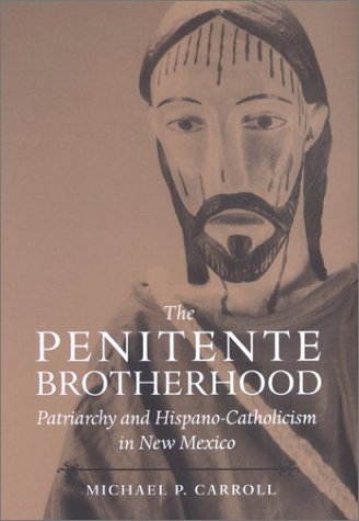 Image of: The Penitente Brotherhood: Patriarchy and Hispano-Catholicism in New Mexico