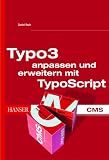 Produkt-Bild: TYPO3 und TypoScript: Webseiten programmieren, Templates erstellen, Extensions entwickeln