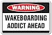 WAKEBOARDING ADDICT -Warning Sign- wake boarding funny