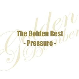 ザ・ゴールデンベスト~Pressure~
