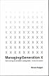 Managing Generation X: How to Bring Out the Best in Young Talent