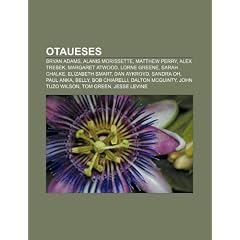 Otaueses: Bryan Adams, Alanis Morissette, Matthew Perry, Alex Trebek, Margaret Atwood, Lorne Greene, Sarah Chalke, Elizabeth Sma