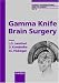 Book Gamma Knife Brain Surgery (Progress in Neurological Surgery)