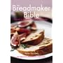 The Breadmaker Bible