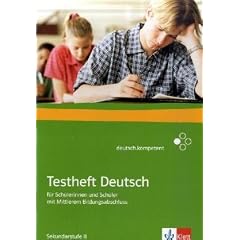 deutsch.kompetent, Testheft Deutsch f�r Sch�lerinnen und Sch�ler mit Mittlerem Bildungsabschluss