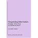Organizing Information: Principles of Data Base and Retrieval Systems (Library and Information Science)