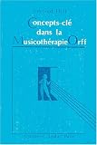 Livres Musicoth�rapie - Concepts-cl� dans la musicoth�rapie Orff: D�finitions et exemples