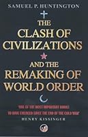 The Clash Of Civilizations: And The Remaking Of World Order