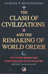 The Clash of Civilizations and the Remaking of World Order