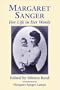 Margaret Sanger: Her Life in Her Words