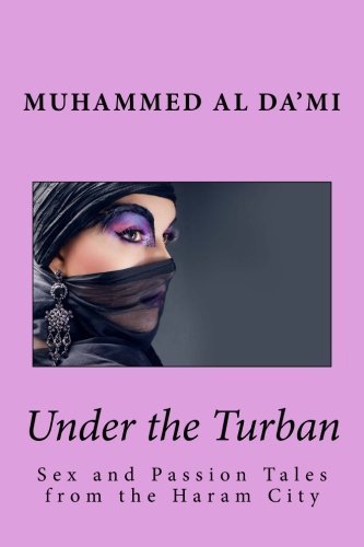 Under the Turban: Sex and Passion Tales from the Haram City