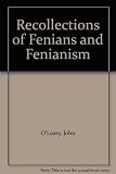 Recollections of Fennians and Fenianism
