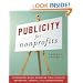Publicity for Nonprofits: Generating Media Exposure That Leads to Awareness, Growth, and Contributions