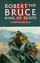 Robert the Bruce: King of Scots