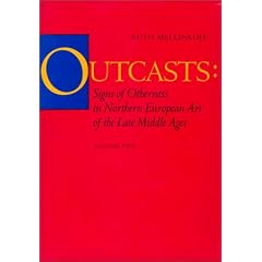 Outcasts: Signs of Otherness in Northern European Art of the Late Middle Ages (California Studies in the History of Art)   2 Volume Set
