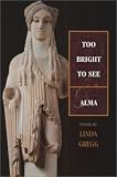 Too Bright to See & Alma: Poems