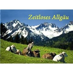 Zeitloses Allg�u: Ein immerw�hrender Kalender