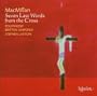 MacMillan: Seven Last Words from the Cross [Hybrid SACD]