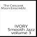 Ivory Moon-Ivory Smooth Jazz volume 3