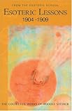 Esoteric Lessons, 1904-1909: From the Esoteric School