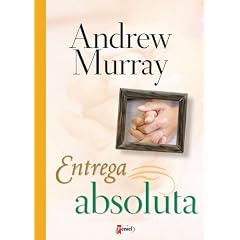 Entrega absoluta (Spanish Edition) by Andrew Murray