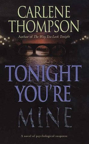 Tonight You're Mine: A Novel Of Psychological Suspense - Mass Market Paperback