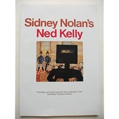 Sidney Nolan's Ned Kelly: The Ned Kelly Paintings in the Australian National Gallery and a Selection of the Artist's Sketches for the Series: El