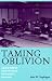 Taming Oblivion: Aging Bodies and the Fear of Senility in Japan (Suny Series in Japan in Transition)