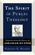 The Spirit in Public Theology: Appropriating the Legacy of Abraham Kuyper