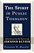The Spirit in Public Theology: Appropriating the Legacy of Abraham Kuyper