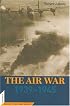 The Air War: 1939-1945 (Potomac Books' Cornerstones of Military History series)