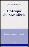 L'Afrique du XXIe si�cle : L'Afrique de nos volont�s