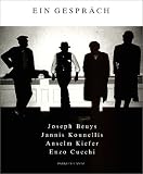 Ein Gespr�ch. Joseph Beuys, Jannis Kounellis, Anselm Kiefer, Enzo Cucchi
