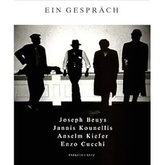 Ein Gespr�ch. Joseph Beuys, Jannis Kounellis, Anselm Kiefer, Enzo Cucchi