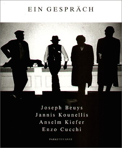 Ein Gespr�ch. Joseph Beuys, Jannis Kounellis, Anselm Kiefer, Enzo Cucchi